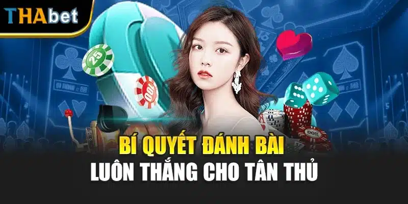 Bí quyết đánh bài luôn thắng cho tân thủ
