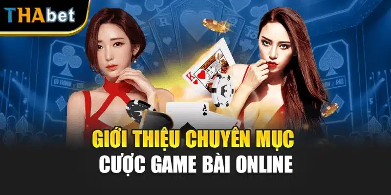 Giới thiệu chuyên mục cược game bài online