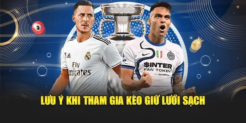 Lưu ý khi tham gia kèo giữ lưới sạch