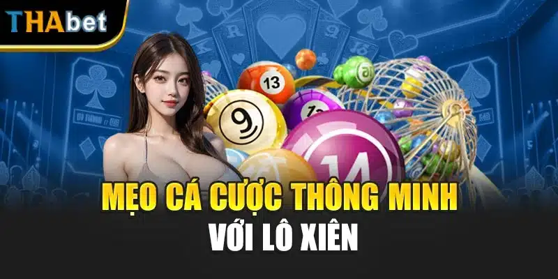 Mẹo cá cược thông minh với lô xiên