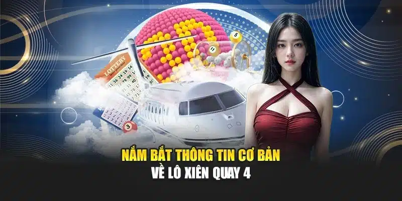 Nắm bắt thông tin cơ bản về lô xiên quay 4