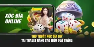 Thủ Thuật Xóc Đĩa Bịp Tại Thabet Nâng Cao Hiệu Quả Thắng